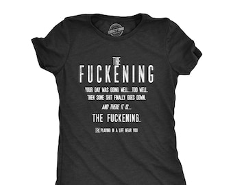 The Fuckening Good Day Then Shit Funny Womens Shirt Fuck - Etsy