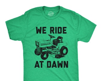 We Ride At Dawn Shirt, Dad Shirts, Funny Outdoors Shirts, Funny Mens TShirts, Mowing The Lawn Shirts, Funny Outdoors Shirts