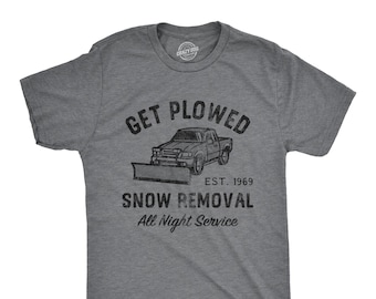 Get Plowed, Snow Removal, All Night Service Shirt, Winter Shirts, Funny Shirts, Offensive Shirts, Inappropriate Shirts, Rude Shirts