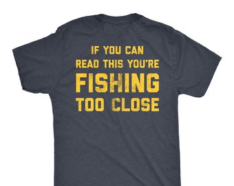 Mens Fishing Shirt, Funny Fishing Shirt, PRINTED ON BACK , Fisherman Gifts, Present For Fisherman, Read This, Fishing Too Close, Funny Shirt