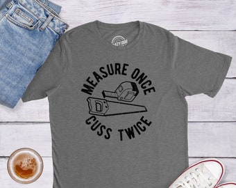 Messen Sie zweimal Cuss zweimal T-Shirt, lustiges Holzarbeiter Geschenk