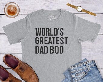 Fat Dad Shirt, Worlds Greatest Dad Bod Shirt, Funny Gift for Dad, Funny Dad  Gifts, Best Dad Tee, Dad Bods T Shirt