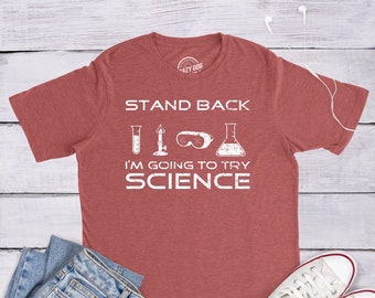 Scientist Shirt, Funny Science Shirt, Stand Back Im Going To Try Science, Science Teacher Gift, Funny Mens Shirt, Science Gift