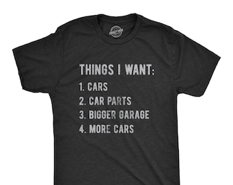 Dinge, die ich mehr will, Auto-Shirt, Werkbank-Shirts, Mechaniker-Shirts, Papa-Shirt, Vatertagsgeschenk, Auto-Liebhaber-Shirts, Auto-Enthusiasten