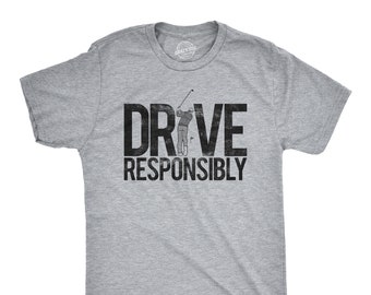 Funny Golfing T-Shirt, Drive Responsibly Tee, Golfer Gift