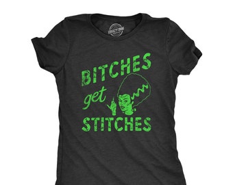 Bitches Get Stitches, Bride of Frankenstein, Bitches Shirts, Sarcastic Shirts, Funny Shirts, Halloween Shirts, Halloween Costumes