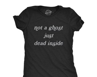 Camiseta divertida de Halloween: "No soy un fantasma, solo estoy muerto por dentro".