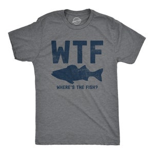 Wtf Where's The Fish T-Shirt Men's Funny Fishing Cool Gift Wtf Where's The Fish T-Shirt Men's Funny Fishing Cool Gift