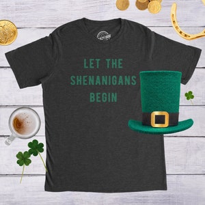 Let The SHENANIGANS Begin, Saint Patricks Day Shirt, Shenanigans Shirt, Lucky Green shirt,Shamrock Shirt Mens,Clover Shirt, Funny Shirts
