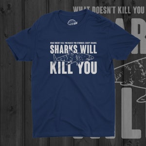 Mens Sharks Will Kill You T-Shirt, Funny Shark Tee