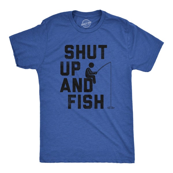 Mens Fishing T shirt, Funny Fishing Shirt, Fishing Graphic Tee, Fisherman Gifts, Present For Fisherman, Shut Up And Fish