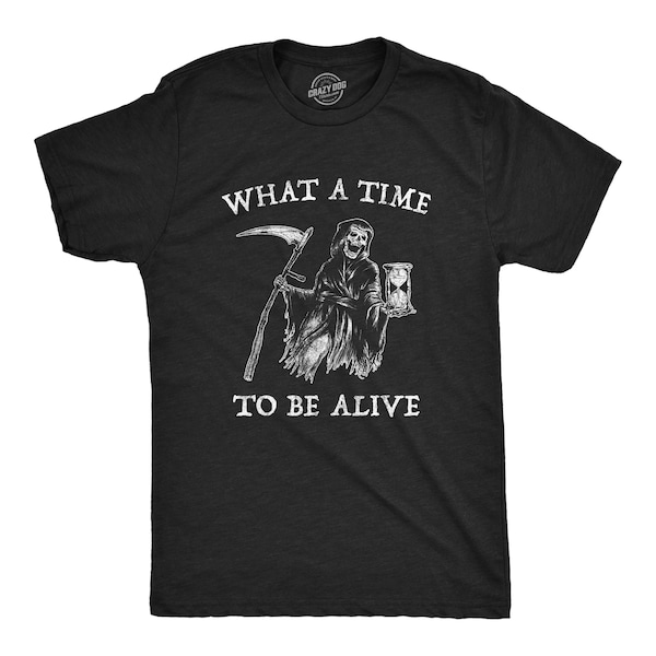 Grimm Reaper, What A Time To Be Alive, Halloween Shirt, Skeleton Shirt, 2020 Shirts, Funny Shirts, Grimm Reaper Shirts, Death Shirts