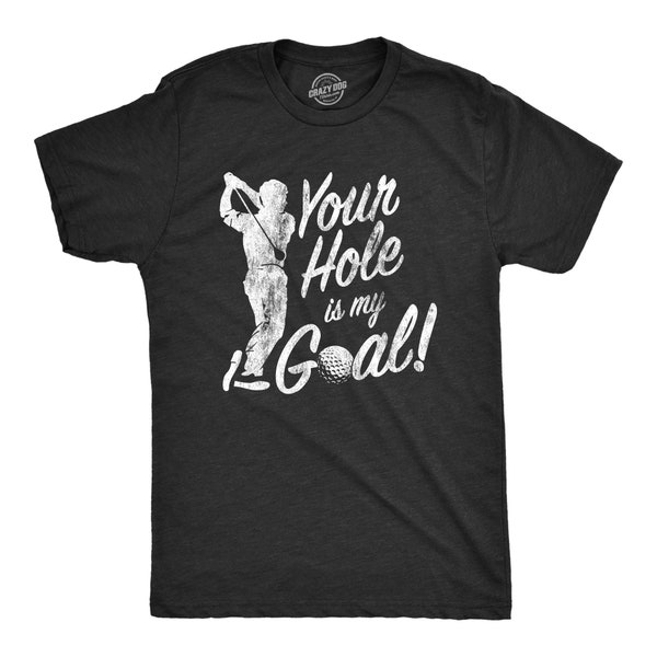 Funny Joke Golf Shirt, Golfing T Shirt Men, Dad Golfer Humor Funny Shirts, Rude Offensive Gifts For Golfers, Your Hole Is My Goal