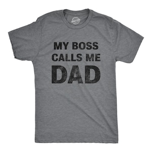My Boss Calls Me Dad, Mens Funny Shirt, Tee For Dad, Fathers Day Gift, Best Dad Shirt, New Year Daddy Shirt, New Daddy Shirts, Boss