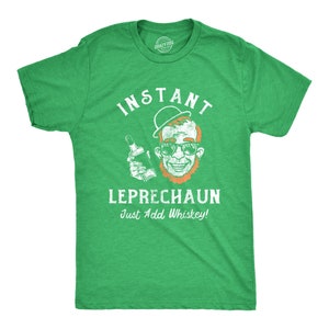 Instant Leprechaun, Just Add Whiskey, St Patricks Day Shirt, Lucky Green Shirt, Clover Shirt, Funny Shirts, Drinking Shirt, Saint Patrick