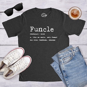 Funcle Definition, Like An Uncle Only Funner Shirt, Gift for Uncle, Funny Uncle Gifts, Crazy Uncle Shirt, Best Uncle Tee, Father&#39;s Day Gifts