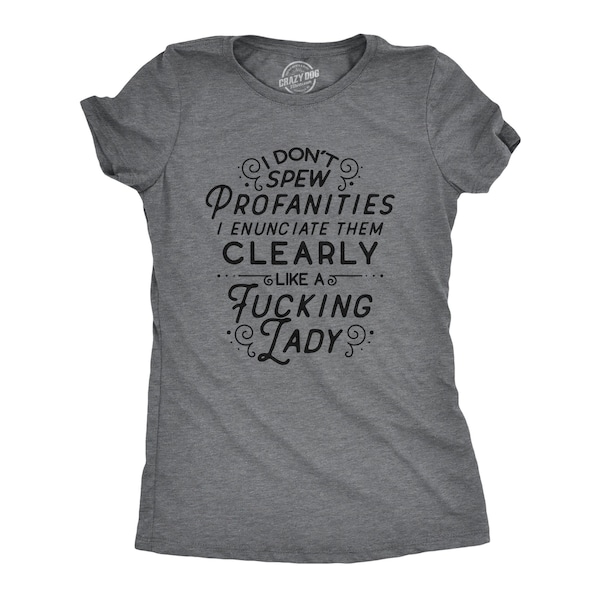 Sarcastic Shirts Women, Funny Womens Shirt, Offensive Shirt, Spew Profanities Enunciate Like A Fucking Lady, Swearing Mom, Funny Mom Shirts