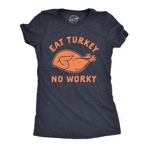 Eat Turkey No Worky Thanksgiving-T-shirt