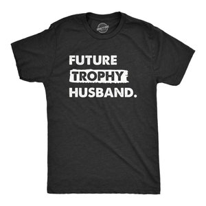 Future Trophy Husband T-Shirt Fiance Wedding Gift Future Trophy Husband T-Shirt Fiance Wedding Gift