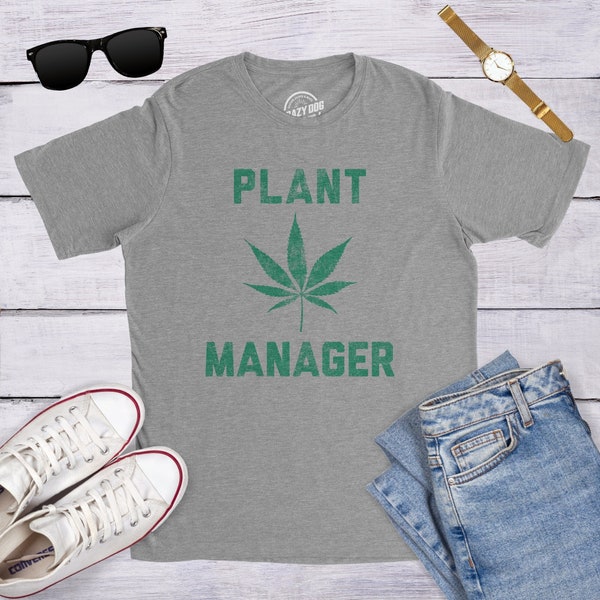 Sarcastic Weed Shirt, Funny Pot Tee, Funny Mens Marijuana Shirts, Cannabis Smoker Shirts, Weed Tshirts,Plant Manager, Funny Weed Shirts