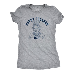 Happy Treason Day T-Shirt: 4.Juli Königin von England Shirt