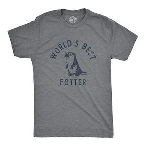 Funny Father Day Gift, World&#39;s Greatest Father, Fotter, Funny Dads Tshirt, Fathers Day Shirt, Funny Otter Tshirt, Father&#39;s Day Shirts
