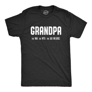 GRANDPA The Man The Myth, Bad Influence, Best Papa Ever Shirt, Gift For Grandpa ,Funny Grandpa Gifts, Papa Shirts