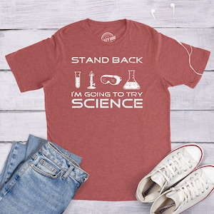Scientist Shirt, Funny Science Shirt, Stand Back Im Going To Try Science, Science Teacher Gift, Funny Mens Shirt, Science Gift