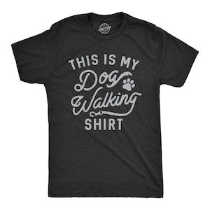 Dog Dad Shirt, Funny Dog Shirt, Mens Dog Shirt, Gift for Dog Lovers, Shirt for Dog Owners, Gift for Dog Owner, This Is My Dog Walking Shirt