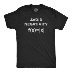 May include: Black t-shirt with white text that reads "AVOID NEGATIVITY f(x)=|x|"
