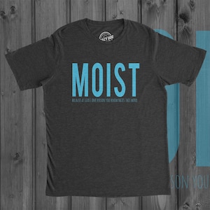 Moist, One Person You Know Hates This Word, Mens Thanksgiving Shirt, Joke Turkey Tee Shirts Man, Funny Tacky Family Shirt,Funny Mens Tshirts