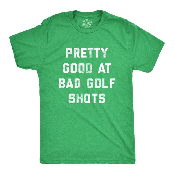 Funny Golf Shirt, Golfing T Shirt Men, Dad Golfer, Funny Shirts, Rude Offensive Gifts For Golfers, Golfing, Pretty Good At Bad Golf Shots