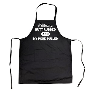 Funny Barbecue Apron, Offensive Apron, Fathers Day Gift, Gift for Dad, Offensive Cooking Apron, I Like My Butt Rubbed and My Pork Pulled image 1