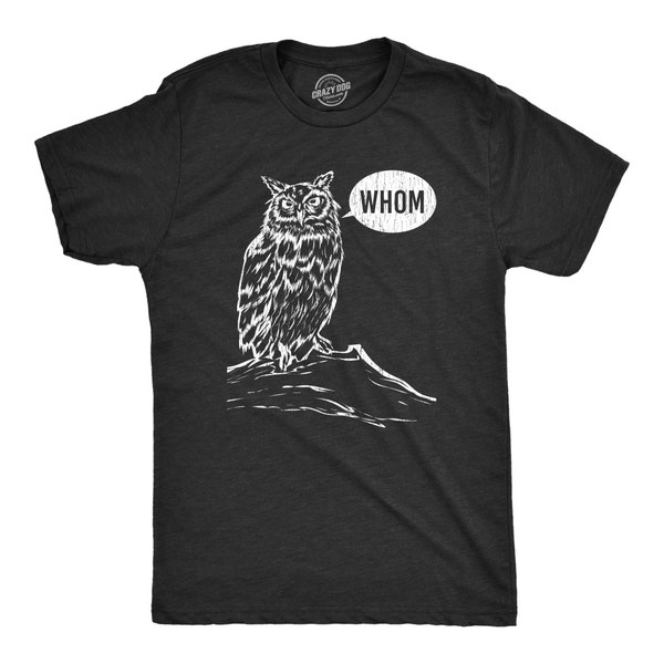 Owl Shirts, Whom, Grammar Police Shirt, English Teacher Shirt, Gifts For Novelists, Funny Writers Shirt, Funny Shirts, Librarian Tees