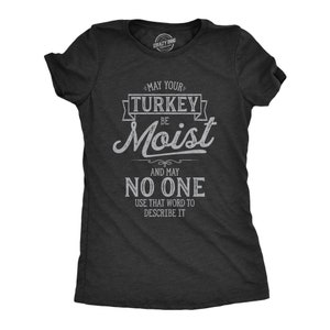 MOIST shirt, Funny Womens Shirt, Funny Sarcastic Shirt, Funny Saying Shirt, Turkey Moist, No One Describes It, Hate The Word Moist