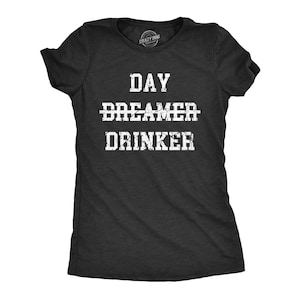 Day Dreamer, Day Drinker, St Patricks Day TShirt, Irish Getting Drunk, Funny Drinking Shirts, Funny Shirts, Drinking Tees, Offensive Shirts