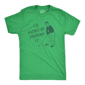Funny Joke Golf Shirt, Golfing T Shirt Men, Dad Golfer Humor Shirt With Sayings, Rude Offensive Gifts For Golfers, I&#39;d Rather Be Stroking It