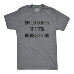 Proud Father Of A Few Dumbass Kids, Workout Shirt, Mens Funny Shirt, Funny Gym Shirt, Dad Shirts, Fathers Day Gift, Funny Shirts For Dad T-Shirt