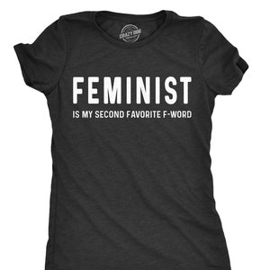 Feminist Shirt, Empowered Shirt, Nevertheless She Persisted Shirt, Anti Trump Shirt, Political Shirt, Feminist Second Favorite F Word