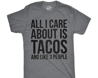 Food Shirt Men, Funny Taco Shirt, Taco Tuesday, Mexican Party Shirt, Funny Mens Taco Shirt, All I Care About is Tacos and Like 3 People