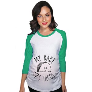 My Baby Loves Tacos Maternity Raglan, Funny Maternity Raglan, Funny Pregnant Shirt, Baby Announcement Shirt, Pregnancy Shirt White/Green