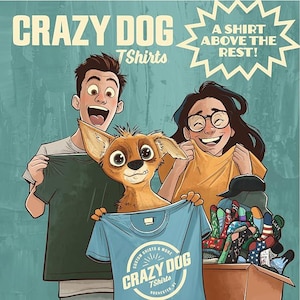 May include: Illustration of two people and a dog holding t-shirts. The image features the text "CRAZY DOG TShirts" and "A SHIRT ABOVE THE REST!". A box of socks is in the background. The t-shirts are blue, green, and yellow.