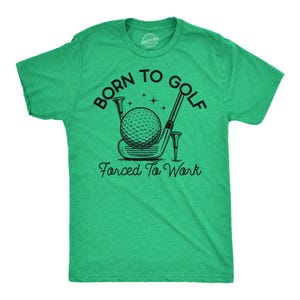 Zabawna koszulka golfowa: Urodzony do gry w golfa, zmuszony do pracy