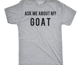 May include: A heather grey t-shirt with the text "Ask me about my GOAT" printed in black.