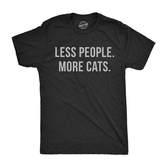 Less People More Cat, Mens Cat T shirt, Cat Dad Shirt, Funny Cat Shirt, Gift for Cat Lovers, Shirt for Cat Owners, Gift for Cat Owner Il_570xn