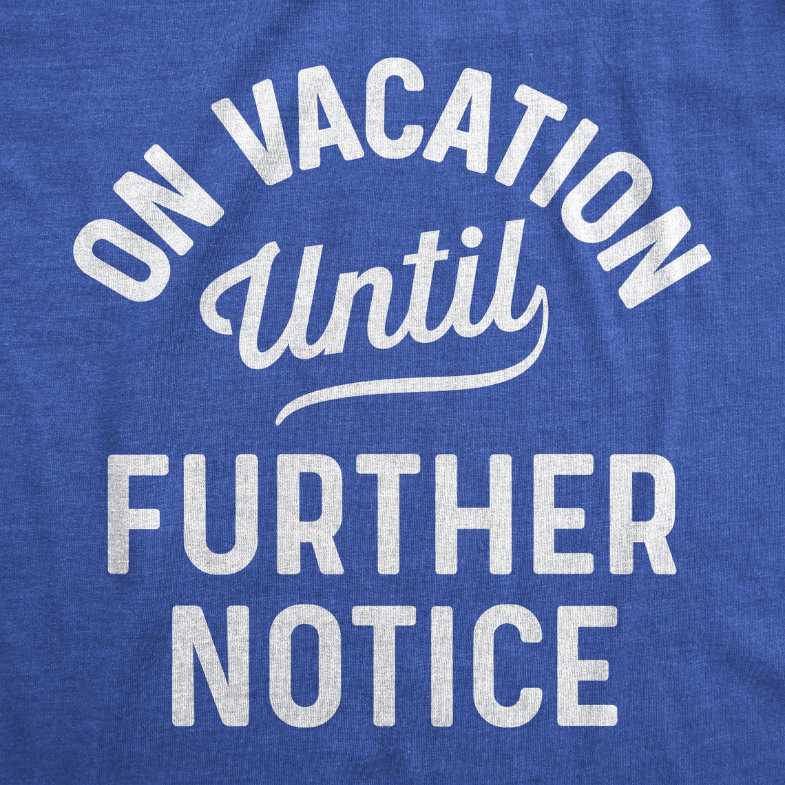 on vacation until further notice shirt