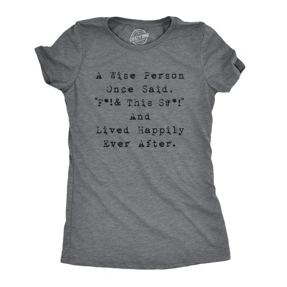 Funny Womens Shirt, Fuck This Shirt, Swearing Shirt, Nerds Shirt, Novelty Shirts, Funny Saying Shirts, A Wise Person Once Said Shirt Il_570xn