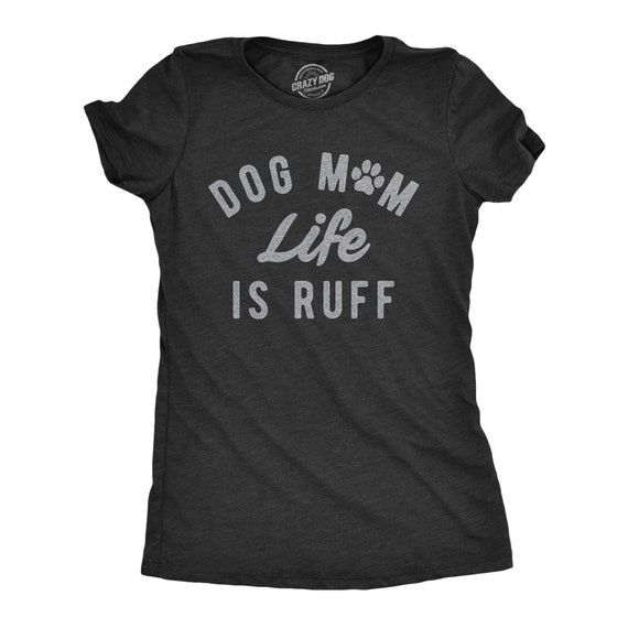 Womens Funny Mother's Day Gift Dog Mom Life Is Ruff Pet Lover Shirt Womens Funny Mother's Day Gift Dog Mom Life Is Ruff Pet Lover Shirt