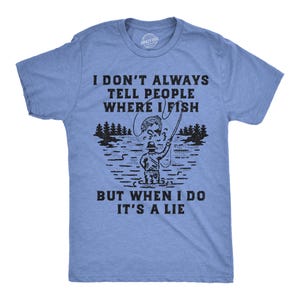 Fishing T shirt, Funny Fishing Shirt, Fishing Tee, Fisherman Gifts, Present For Fisherman, Don&#39;t Always Tell People Where I Fish, Do I Lie