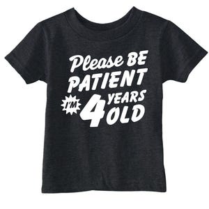 Bitte haben Sie Geduld, ich bin 4 Jahre alt, 4. Geburtstags-Shirt Junge, 4 Jahre altes T-Shirt, Kleinkind-Geburtstags-T-Shirt, T-Shirt für 4 Jahre alt, Geburtstag